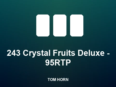 243 Crystal Fruits Deluxe - 95RTP slot