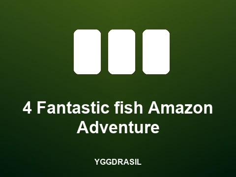 4 Fantastic fish Amazon Adventure slot