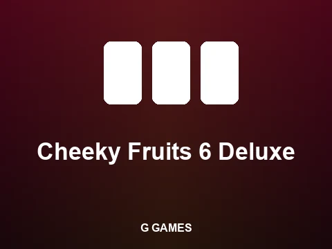 Cheeky Fruits 6 Deluxe slot